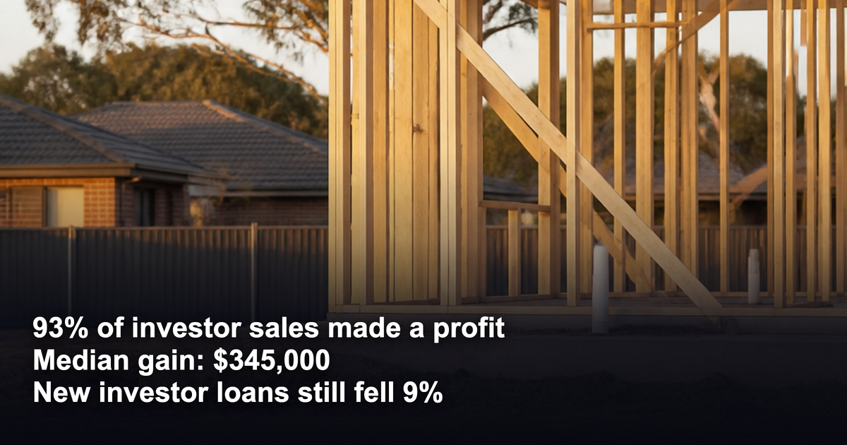 93% of investor resales turned a profit, median gain $345,000. So why did new investor loans fall 9%?