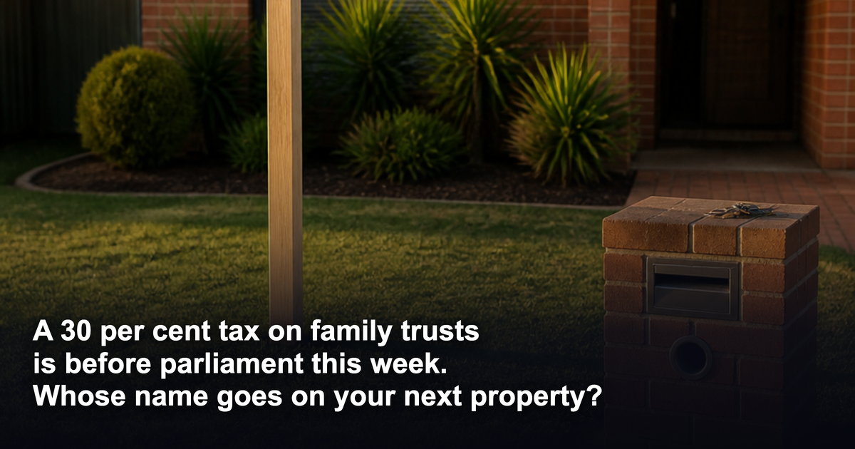 A 30 per cent trust tax is before parliament. Whose name goes on your next investment property?