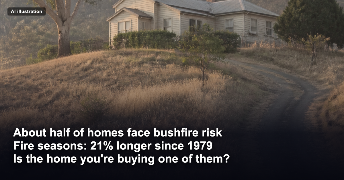 About half of Australian homes face some bushfire risk. Is the one you're buying?