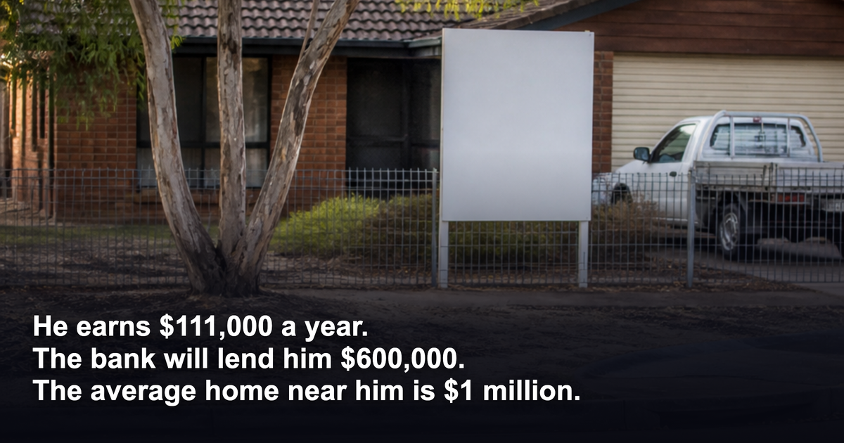 He earns $111,000, can borrow $600,000 and the average Perth home is $1 million. Who is this market for?