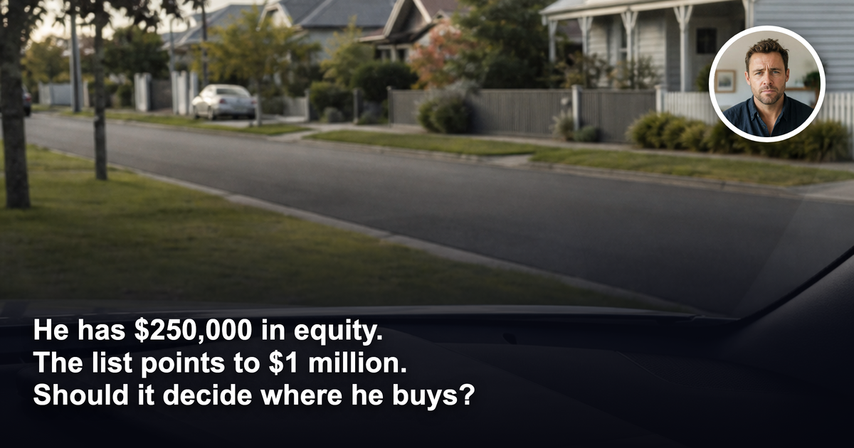 He has $250,000 in equity. Should a $1 million suburb forecast decide where he buys?