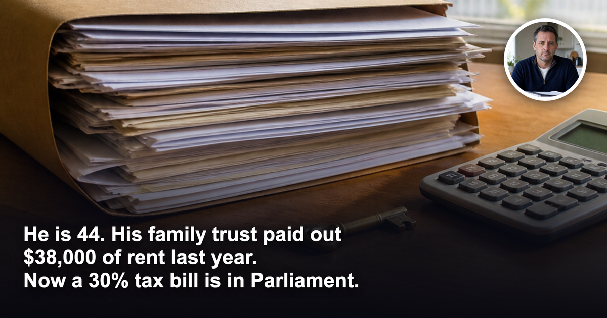 His rentals sit in a family trust his accountant built. Now there is a 30% tax bill in Parliament