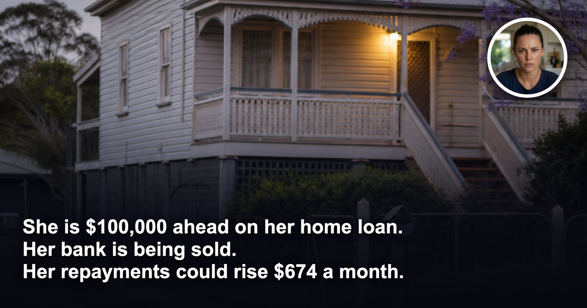 She is $100,000 ahead on her home loan. Her bank is being sold, so her repayments could rise $674 a month